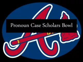 Pronoun Case Scholars Bowl