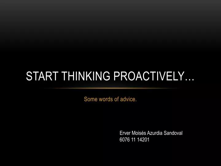 start thinking proactively