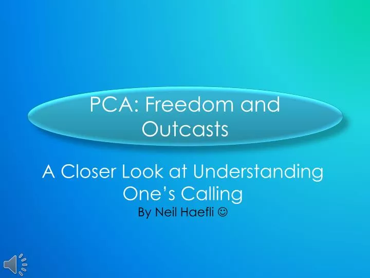 pca freedom and outcasts