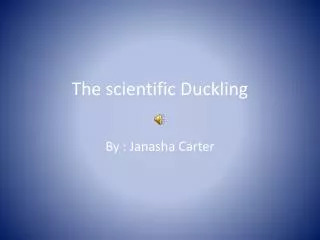 The scientific Duckling