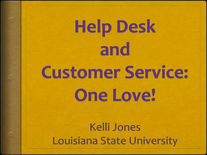 help desk and customer service one love kelli jones louisiana state university