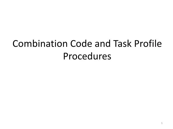 combination code and task profile procedures
