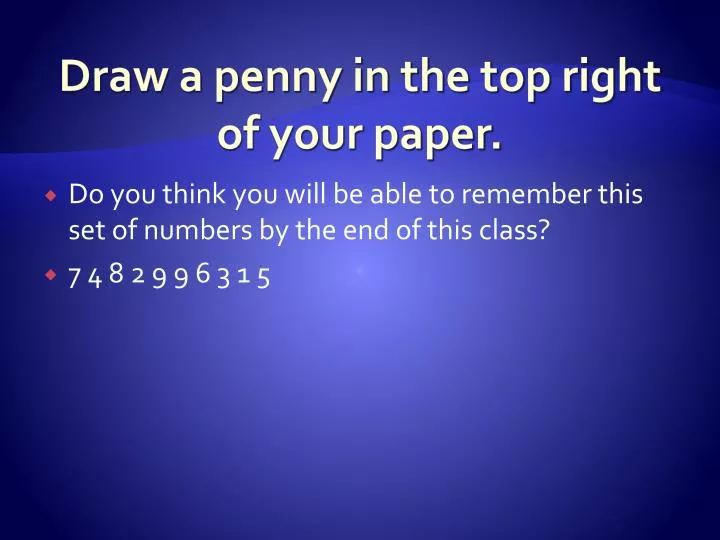 draw a penny in the top right of your paper