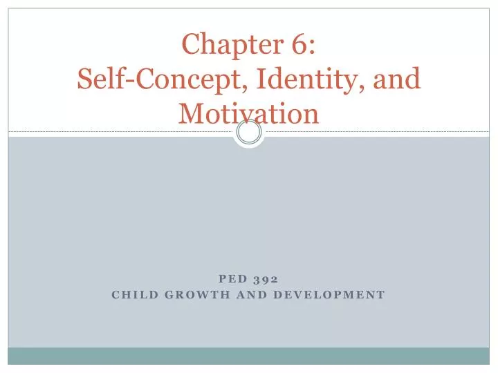chapter 6 self concept identity and motivation