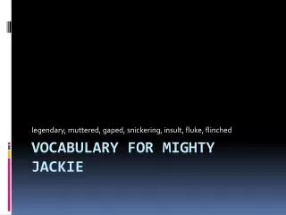 Vocabulary for Mighty jackie
