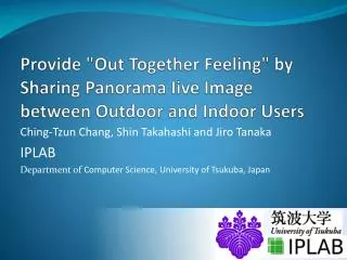 Provide &quot;Out Together Feeling&quot; by Sharing Panorama Iive Image between Outdoor and Indoor Users