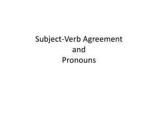 Subject-Verb Agreement and Pronouns