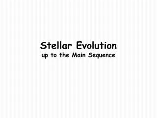 Stellar Evolution up to the Main Sequence