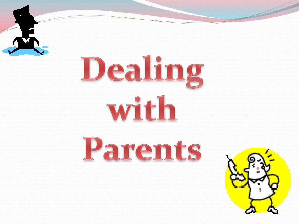 PPT - Dealing with Parents PowerPoint Presentation, free download - ID ...