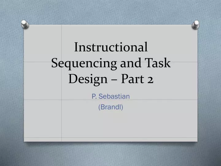 instructional sequencing and task design part 2