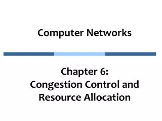Computer Networks Chapter 6: Congestion Control and Resource Allocation