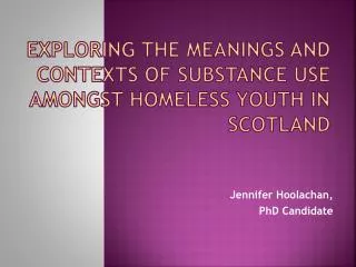 Exploring the Meanings and Contexts of Substance Use amongst Homeless Youth in Scotland