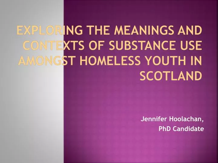 exploring the meanings and contexts of substance use amongst homeless youth in scotland
