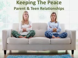 Keeping The Peace Parent &amp; Teen Relationships