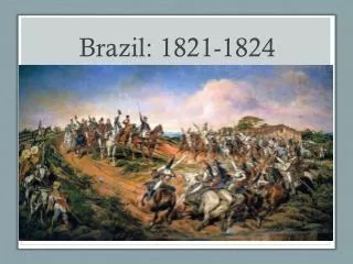 Brazil: 1821-1824