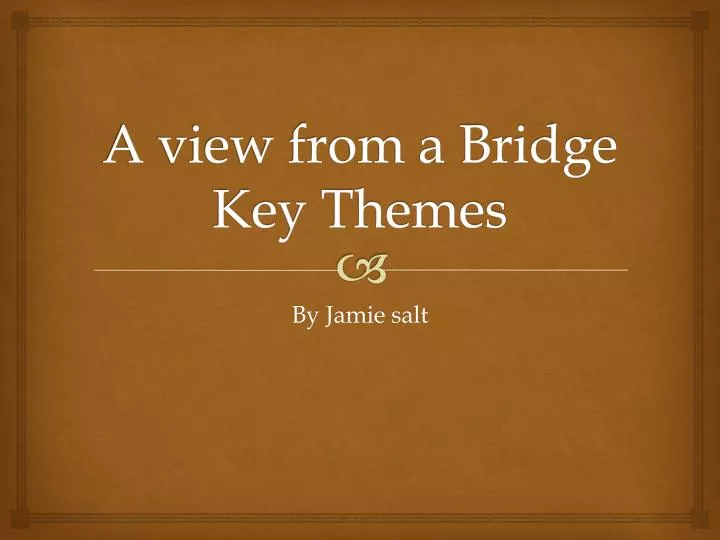 a view from a bridge key themes
