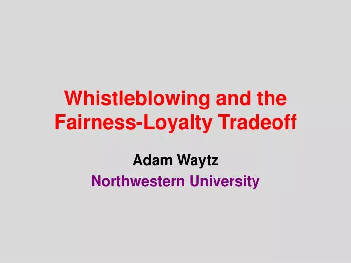 whistleblowing and the fairness loyalty tradeoff