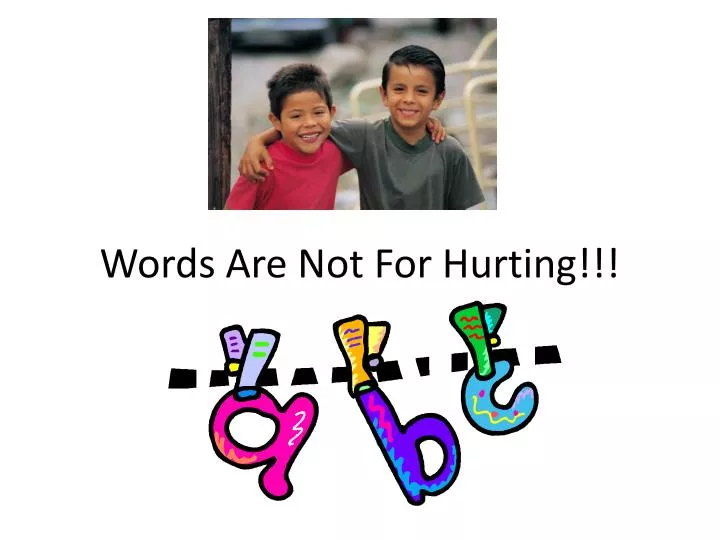 words are not for hurting
