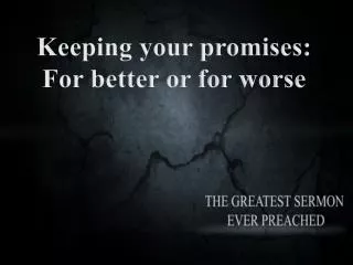 Keeping your promises: For better or for worse
