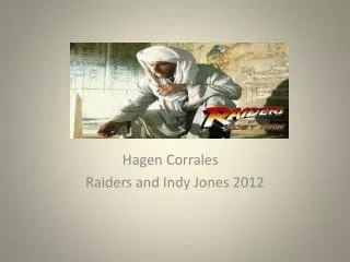 Hagen Corrales 	 Raiders and Indy Jones 2012