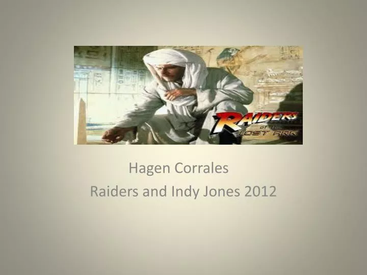 hagen corrales raiders and indy jones 2012