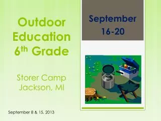 Outdoor Education 6 th Grade Storer Camp Jackson, MI