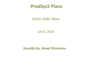 ProdSys2 Plans ATLAS SW&amp;C Week Jun 5 , 2014