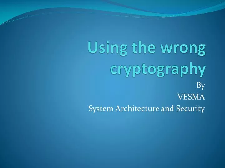 using the wrong cryptography