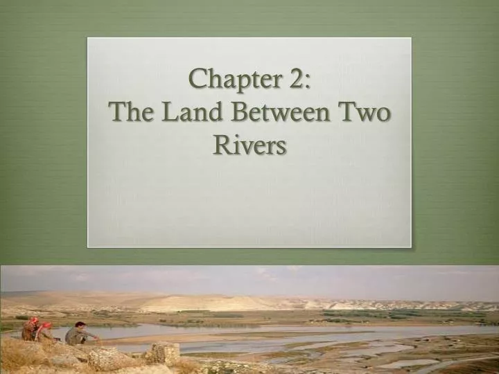 chapter 2 the land between two rivers