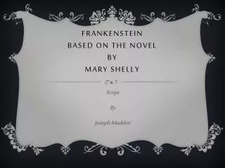Frankenstein Based on the novel by Mary Shelly