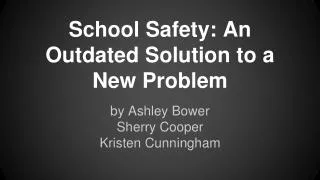 School Safety: An Outdated Solution to a New Problem