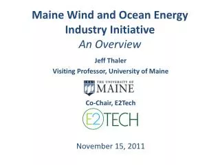 Maine Wind and Ocean Energy Industry Initiative An Overview