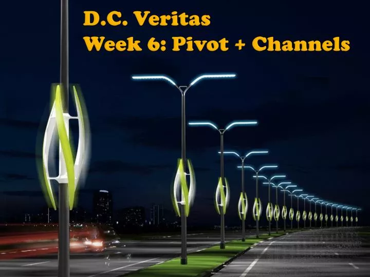 d c veritas week 6 pivot channels