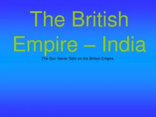 The British Empire – India