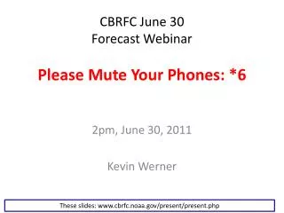 CBRFC June 30 Forecast Webinar Please Mute Your Phones: *6