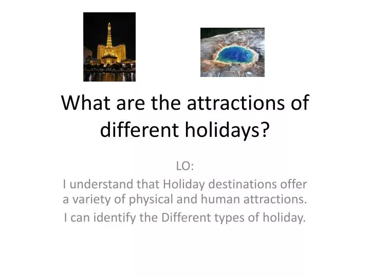 what are the attractions of different holidays