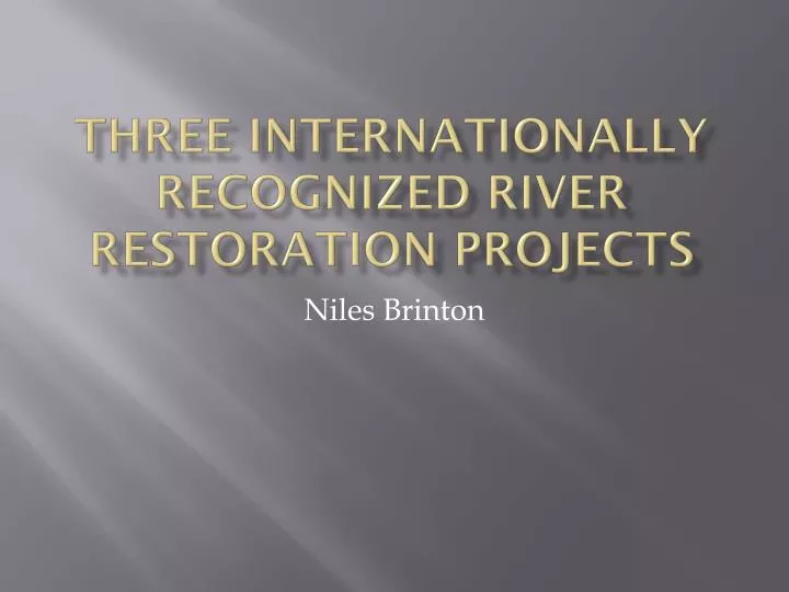 three internationally recognized river restoration projects