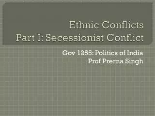 Ethnic Conflicts Part I: Secessionist Conflict