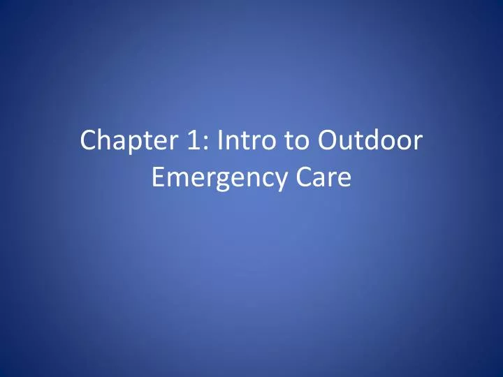 chapter 1 intro to outdoor emergency care