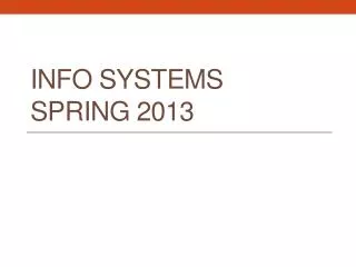 Info systems Spring 2013