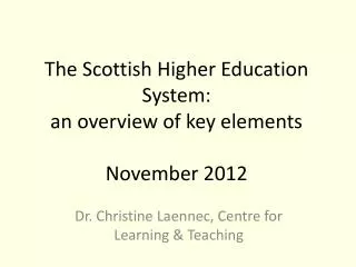The Scottish Higher Education System: an overview of key elements November 2012