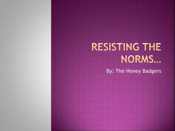 resisting the norms