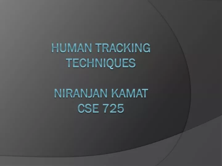 human tracking techniques niranjan kamat cse 725