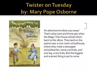 Twister on Tuesday by: Mary Pope Osborne