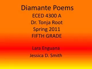 Diamante Poems ECED 4300 A Dr. Tonja Root Spring 2011 FIFTH GRADE