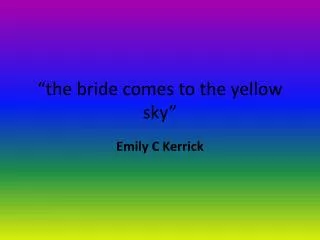 “the bride comes to the yellow sky”