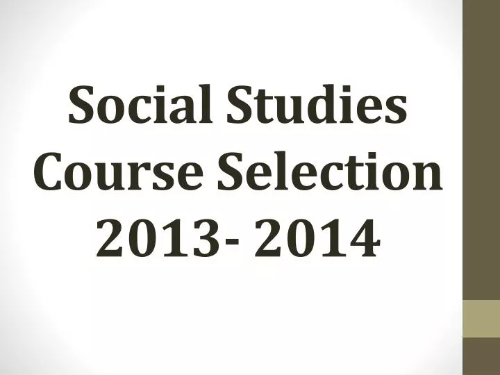 social studies course selection 2013 2014
