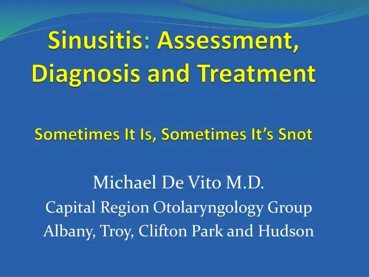sinusitis assessment diagnosis and treatment sometimes it i s sometimes it s snot