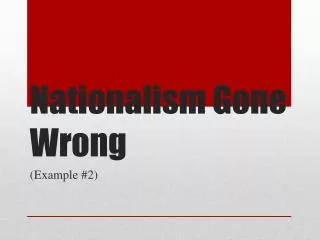 Nationalism Gone Wrong