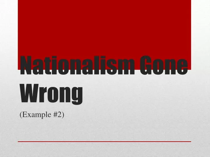 nationalism gone wrong